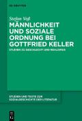 M?nnlichkeit und soziale Ordnung bei Gottfried Keller