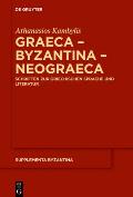Graeca - Byzantina - Neograeca: Schriften Zur Griechischen Sprache Und Literatur
