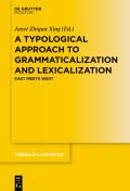 A Typological Approach to Grammaticalization and Lexicalization: East Meets West