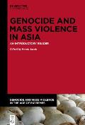 Genocide and Mass Violence in Asia: An Introductory Reader