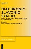 Diachronic Slavonic Syntax: Traces of Latin, Greek and Church Slavonic in Slavonic Syntax