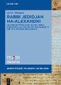 Rabbi Jedidjah Ha-Alexandri: Die Wiederentdeckung Der Religionsphilosophie Des Philon Von Alexandria in Der Osteurop?ischen Haskala