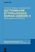 Dictionnaire ?tymologique Roman (D?rom) 3: Entre Idioroman Et Protoroman