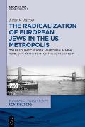 The Radicalization of European Jews in the Us Metropolis: Transatlantic Jewish Anarchism in New York City at the Turn of the 20th Century