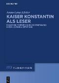 Kaiser Konstantin ALS Leser: Panegyrik, Performance Und Poetologie in Den Carmina Optatians