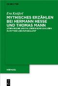 Mythisches Erz?hlen Bei Hermann Hesse Und Thomas Mann: Literarische Und Philosophische Analysen Zu Mythos Und Rationalit?t