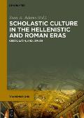 Scholastic Culture in the Hellenistic and Roman Eras: Greek, Latin, and Jewish