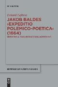 Jakob Baldes >Expeditio Polemico-Poetica: Eine Satirische Verteidigung Der Lateinischen Und Neulateinischen Literatur. Einf?hrung, Text, ?bersetzung,
