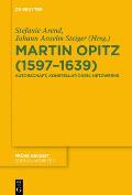 Martin Opitz (1597-1639): Autorschaft, Konstellationen, Netzwerke