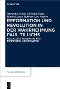 Reformation Und Revolution in Der Wahrnehmung Paul Tillichs: R?formation Et R?volution Dans La Perception de Paul Tillich Paul Tillich's Perceptions I