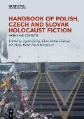 Handbook of Polish, Czech, and Slovak Holocaust Fiction: Works and Contexts