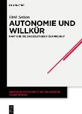 Autonomie Und Willk?r: Kant Und Die Zweideutigkeit Der Freiheit