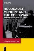 Holocaust Memory and the Cold War: Remembering Across the Iron Curtain