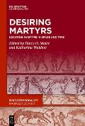 Desiring Martyrs: Locating Martyrs in Space and Time