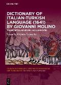 Dictionary of Italian-Turkish Language (1641) by Giovanni Molino: Transcripted, Reversed, and Annotated