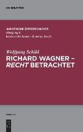 Richard Wagner - recht betrachtet