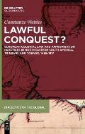 Lawful Conquest?: European Colonial Law and Appropriation Practices in Northeastern South America, Trinidad, and Tobago, 1498-1817