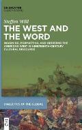 The West and the Word: Imagining, Formatting, and Ordering the American West in Nineteenth-Century Cultural Discourse