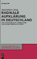 Radikale Aufkl?rung in Deutschland: Karl Von Knoblauch, Andreas Riem Und Johann Christian Schmohl