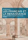 Les Fran?ais Et La Renaissance: Id?es Et Repr?sentations de l'Architecture, 1760-1880