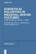 Polemical and Exegetical Polarities in Medieval Jewish Cultures: Studies in Honour of Daniel J. Lasker