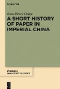 A Short History of Paper in Imperial China