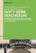 Gott Gebe Wachstum: Historische Und Systematische Studien Zur Protestantischen Wirtschaftsethik Nach Max Weber