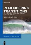 Remembering Transitions: Local Revisions and Global Crossings in Culture and Media