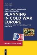 Planning in Cold War Europe: Competition, Cooperation, Circulations (1950s-1970s)