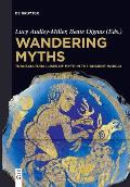 Wandering Myths: Transcultural Uses of Myth in the Ancient World