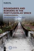 Boundaries and Borders in the Post-Yugoslav Space: A European Experience