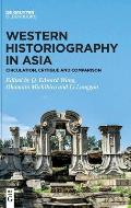 Western Historiography in Asia: Circulation, Critique and Comparison