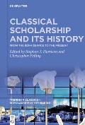 Classical Scholarship and Its History: From the Renaissance to the Present. Essays in Honour of Christopher Stray