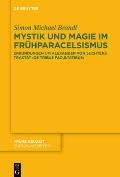 Mystik Und Magie Im Fr?hparacelsismus: Erkundungen Um Alexander Von Suchtens Traktat >De Tribus Facultatibus