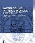 Jacob B?hme in Three Worlds: The Reception in Central-Eastern Europe, the Netherlands, and Britain