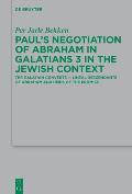 Paul's Negotiation of Abraham in Galatians 3 in the Jewish Context: The Galatian Converts -- Lineal Descendants of Abraham and Heirs of the Promise