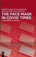 The Face Mask in Covid Times: A Sociomaterial Analysis