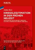 Kriegslegitimation in Der Fr?hen Neuzeit: Intervention Und Sicherheit W?hrend Des Anglo-Spanischen Krieges (1585-1604)