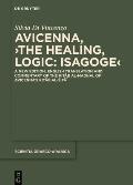 Avicenna, >The Healing, Logic: Isagoge: A New Edition, English Translation and Commentary of the Kitāb Al-Madḫal of Avicenna's Kitāb A