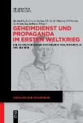 Geheimdienst Und Propaganda Im Ersten Weltkrieg: Die Aufzeichnungen Von Oberst Walter Nicolai 1914 Bis 1918