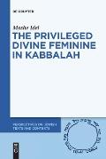 The Privileged Divine Feminine in Kabbalah