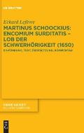 Martinus Schoockius: Encomium Surditatis - Lob Der Schwerh?rigkeit (1650): Einf?hrung, Text, ?bersetzung, Kommentar