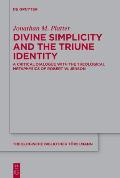 Divine Simplicity and the Triune Identity: A Critical Dialogue with the Theological Metaphysics of Robert W. Jenson