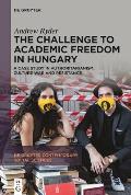 The Challenge to Academic Freedom in Hungary: A Case Study in Authoritarianism, Culture War and Resistance