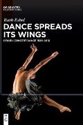 Dance Spreads Its Wings: Israeli Concert Dance 1920-2010