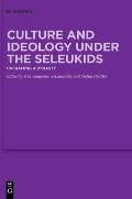 Culture and Ideology Under the Seleukids: Unframing a Dynasty