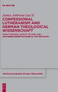 Confessional Lutheranism and German Theological Wissenschaft: Adolf Harle?, August Vilmar, and Johannes Christian Konrad Von Hofmann