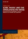 Karl Marx Und Die ?kologische Krise: Die Bedeutung Der >Grundrisse