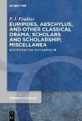 Euripides, Aeschylus, and Other Classical Drama; Scholars and Scholarship; Miscellanea: Reconstructing the Classics III