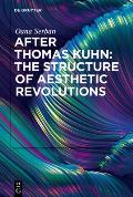 After Thomas Kuhn: The Structure of Aesthetic Revolutions